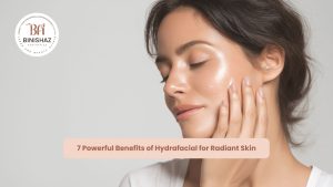 7 Powerful Benefits of Hydrafacial