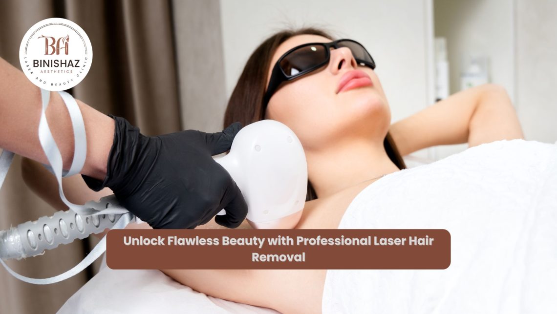 Unlock Flawless Beauty with Professional Laser Hair Removal